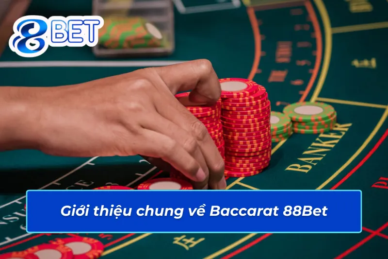 Baccarat Online – Lựa Chọn Bet Kèo Tiềm Năng Cho Mọi Cược Thủ 88Bet 2 Thông tin nổi bật về Baccarat 88Bet