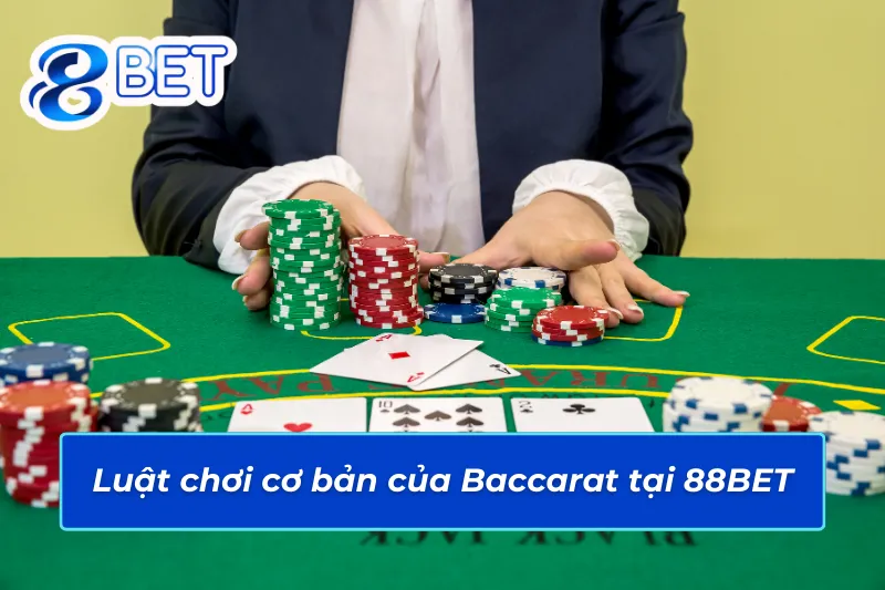 Baccarat Online – Lựa Chọn Bet Kèo Tiềm Năng Cho Mọi Cược Thủ 88Bet 3 Giải thích chi tiết luật chơi Baccarat 88Bet