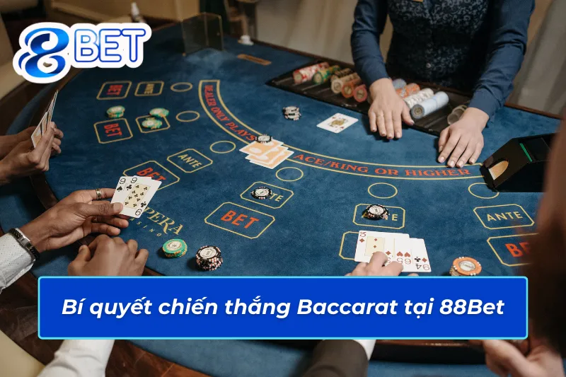 Baccarat Online – Lựa Chọn Bet Kèo Tiềm Năng Cho Mọi Cược Thủ 88Bet 5 Bí quyết chinh phục thắng lớn với Baccarat 88Bet