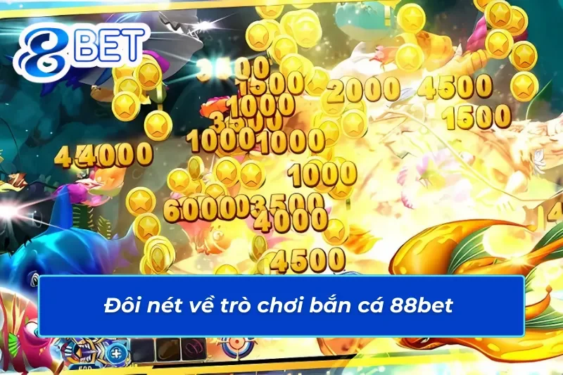 Phá Đảo Các Tựa Game Bắn Cá Online Để Nhặt Xu Đầy Túi Cùng 88Bet 2 Khám phá những điều bí ẩn về trò chơi bắn cá 88Bet