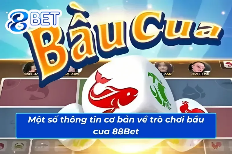 Bầu Cua Trực Tuyến - Trải Nghiệm Giải Trí Trực Tuyến Đỉnh Cao 88Bet 2 Giới thiệu trò chơi bầu cua 88Bet