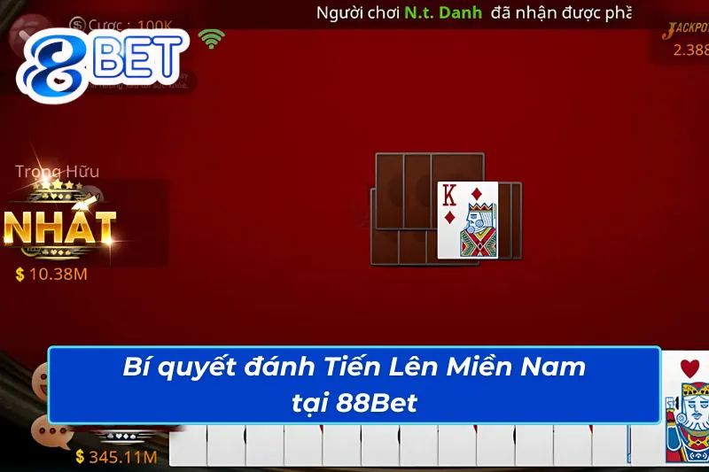 Bí quyết thắng lớn với Tiến Lên Miền Nam 88Bet