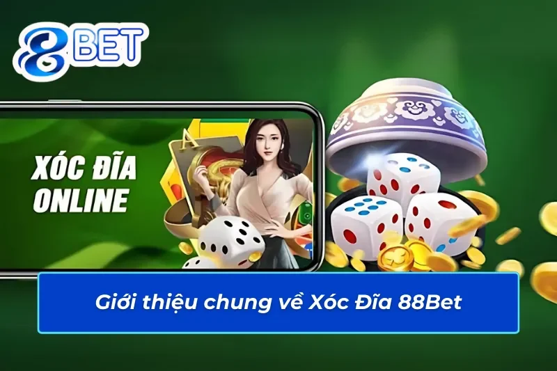Xóc Đĩa Online - Loại Hình Hấp Dẫn Mọi Người Tham Gia Trên 88Bet 2 Giới thiệu chung về Xóc Đĩa trên 88Bet